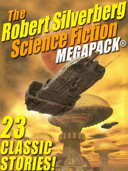 The Robert Silverberg Science Fiction MEGAPACK