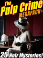 The Pulp Crime MEGAPACK: 25 Noir Mysteries