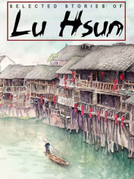 Title: Selected Stories of Lu Hsun, Author: Lu Xun