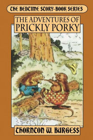 Title: The Adventures of Prickly Porky, Author: Thornton W. Burgess