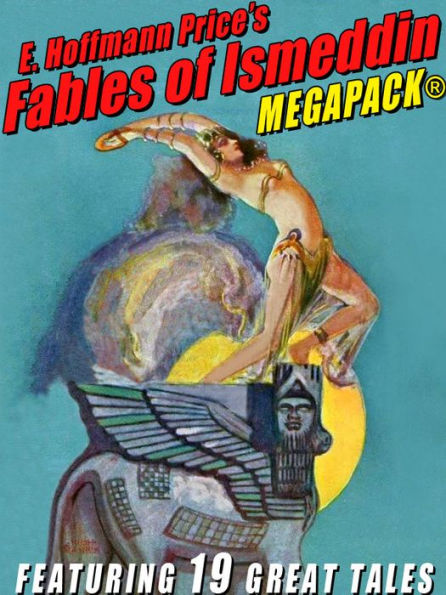 E. Hoffmann Price's Fables of Ismeddin MEGAPACK