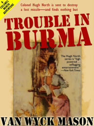Title: Trouble in Burma: Hugh North #22, Author: Van Wyck Mason