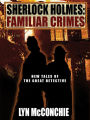 Sherlock Holmes: Familiar Crimes: New Tales of the Great Detective