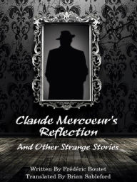 Title: Claude Mercoeur's Reflection and Other Strange Stories, Author: Frédéric Boutet