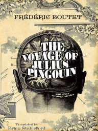 Title: The Voyage of Julius Pingouin and Other Strange Stories, Author: Frédéric Boutet