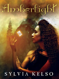 Title: Amberlight, Author: Sylvia Lawrence Watt-Evans Kelso