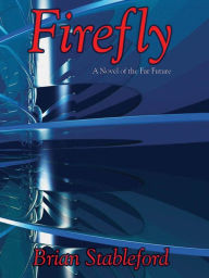 Title: Firefly: A Novel of the Far Future, Author: Brian Stableford