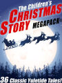 The Children's Christmas Story MEGAPACK: 36 Yuletide Tales