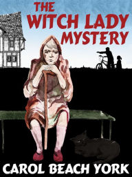 Title: The Witch Lady Mystery, Author: Carol Beach York