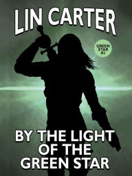 Title: By the Light of the Green Star, Author: Lin Carter