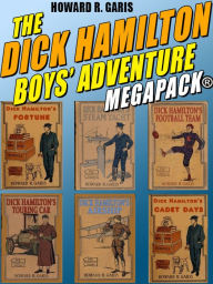 Title: The Dick Hamilton Boys' Adventure MEGAPACK, Author: Howard R. Garis