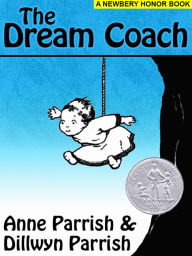 Title: The Dream Coach (A Newberry Honor Book), Author: Anne Parrish