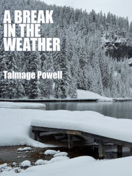Title: A Break in the Weather, Author: Talmage Powell