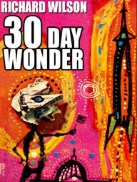 Title: 30 Day Wonder, Author: Richard Wilson