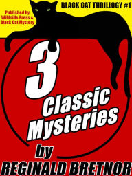 Title: Black Cat Thrillogy #1: 3 Classic Mysteries by Reginald Bretnor, Author: Reginald Bretnor