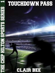 Title: Touchdown Pass: The Chip Hilton Sports Series #1, Author: Clair Bee