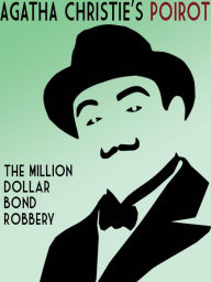 Title: The Million Dollar Bond Robbery (Hercule Poirot Short Story), Author: Agatha Christie