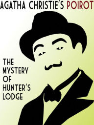 Title: The Mystery of Hunter's Lodge (Hercule Poirot Short Story), Author: Agatha Christie
