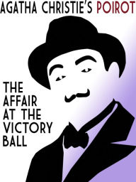 Title: The Affair at the Victory Ball (Hercule Poirot Short Story), Author: Agatha Christie