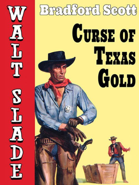 Curse of Texas Gold: A Walt Slade Western