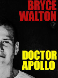 Title: Doctor Apollo, Author: Bryce Walton