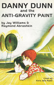 Title: Danny Dunn and the Anti-Gravity Paint, Author: Raymond Abrashkin