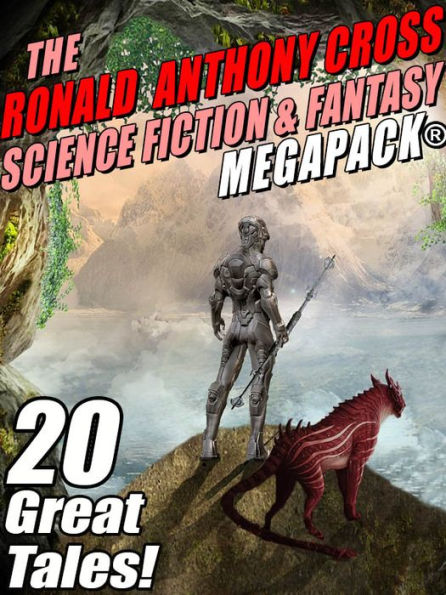 The Ronald Anthony Cross Science Fiction & Fantasy MEGAPACK®: 20 Great Tales