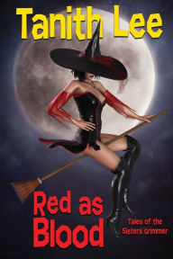 Title: Red as Blood: Tales of the Sisters Grimmer, Author: Tanith Lee