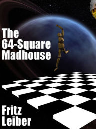 Title: The 64-Square Madhouse, Author: Fritz Leiber