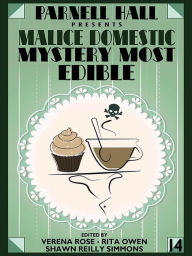 Title: Parnell Hall Presents Malice Domestic: Mystery Most Edible, Author: Verena Rose