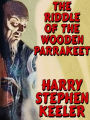 The Riddle of the Wooden Parrakeet