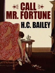 Title: Call Mr. Fortune, Author: H.C. Bailey