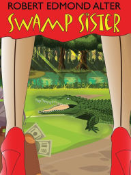 Title: Swamp Sister, Author: Robert Edmond Alter