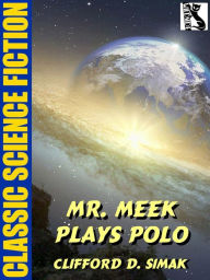 Title: Mr. Meek Plays Polo, Author: Clifford D. Simak