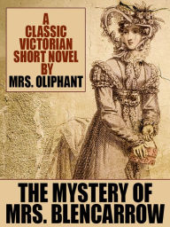 Title: The Mystery of Mrs. Blencarrow, Author: Mrs. . Oliphant