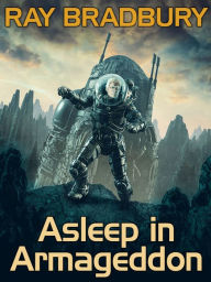 Title: Asleep in Armageddon, Author: Ray Bradbury