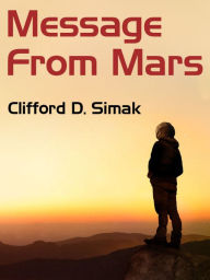 Title: Message from Mars, Author: Clifford D. Simak