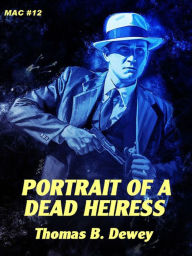 Title: Portrait of a Dead Heiress, Author: Thomas B. Dewey