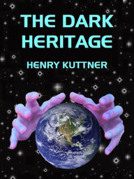 Title: The Dark Heritage, Author: Henry Kuttner