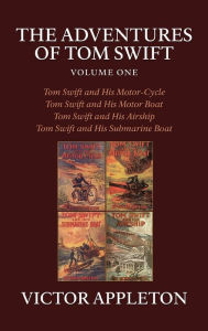 Title: The Adventures of Tom Swift, Volume One, Author: Victor Appleton II