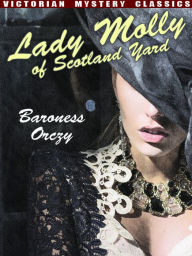 Title: Lady Molly of Scotland Yard, Author: Baroness Orczy