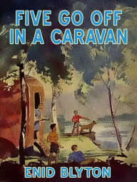 Title: Five Go off in a Caravan (The Famous Five #5), Author: Enid Blyton