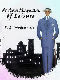 Title: A Gentleman of Leisure, Author: P. G. Wodehouse