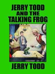 Title: Jerry Todd and the Talking Frog, Author: Leo Edwards