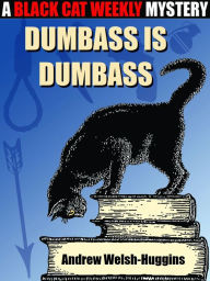 Title: Dumbass is Dumbass, Author: Andrew  Welsh-Huggins