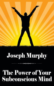 Title: The Power of Your Subconscious Mind, Author: Joseph Murphy