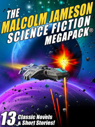 Title: The Malcolm Jameson Science Fiction MEGAPACK®, Author: Malcolm Jameson