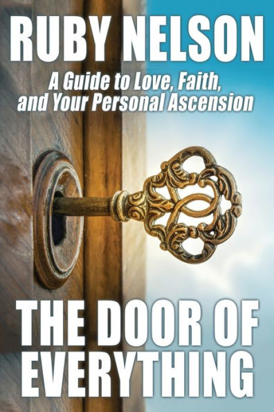 The Door of Everything: A Guide to Love, Faith, and Your Personal Ascension