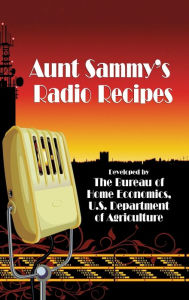 Title: Aunt Sammy's Radio Recipes, Author: U.S. Department of Agriculture