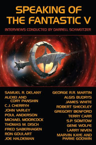 Title: Speaking of the Fantastic V: Interviews with Science Fiction and Fantasy Authors, Author: Darrell Schweitzer